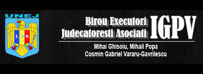 EXECUTORI JUDECATORESTI MIHAI GHISOIU, MIHAIL POPA, COSMIN GABRIEL VARARU GAVRILESCU